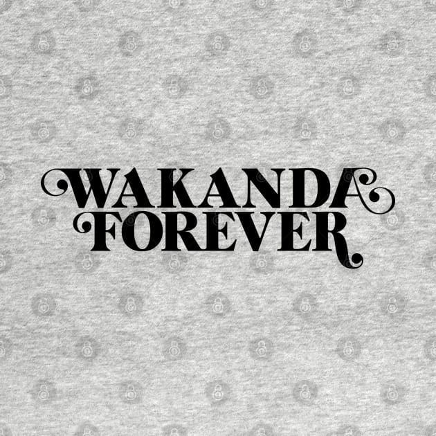 Wakanda Forever (black text) by cabinboy100